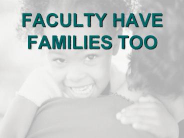 FACULTY HAVE FAMILIES TOO