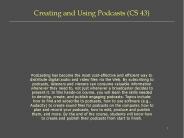 Creating and Using Podcasts (CS 43)