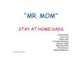 MR. MOM STAY AT HOME DADS PowerPoint PPT Presentation