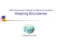 Safe Environment Training for Staff and Volunteers Keeping Boundaries PowerPoint PPT Presentation