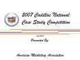 2007 Cadillac National Case Study Competition PowerPoint PPT Presentation