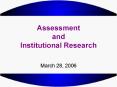 Assessment and Institutional Research PowerPoint PPT Presentation
