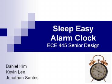 Sleep Easy Alarm Clock ECE 445 Senior Design