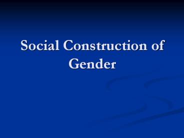 Social Construction of Gender