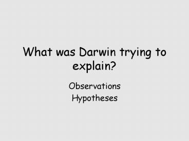 What was Darwin trying to explain?