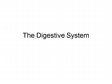 The Digestive System