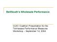 BellSouths Wholesale Performance PowerPoint PPT Presentation