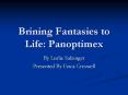 Brining Fantasies to Life: Panoptimex PowerPoint PPT Presentation