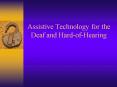 Assistive Technology for the Deaf and HardofHearing PowerPoint PPT Presentation