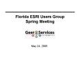 Florida ESRI Users Group Spring Meeting PowerPoint PPT Presentation