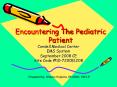 Encountering The Pediatric Patient PowerPoint PPT Presentation