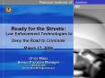 Ready for the Streets: Law Enforcement Technologies to Deny the Road to Criminals March 17, 2006 PowerPoint PPT Presentation