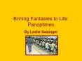 Brining Fantasies to Life: Panoptimex PowerPoint PPT Presentation