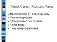 Bread, Cereal, Rice, and Pasta PowerPoint PPT Presentation