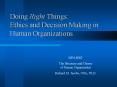 Doing Right Things: Ethics and Decision Making in Human Organizations PowerPoint PPT Presentation