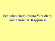 Schoolteachers, Sumo Wrestlers, and Choice