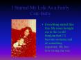 I Started My Life As a Fairly Cute Baby PowerPoint PPT Presentation