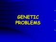 GENETIC PROBLEMS PowerPoint PPT Presentation
