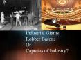 Industrial Giants: Robber Barons Or Captains of Industry PowerPoint PPT Presentation