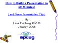 How to Build a Presentation in 60 Minutes!  ( and Some Presentation Tips) PowerPoint PPT Presentation
