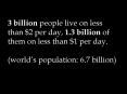 3 billion people live on less than $2 per day, 1.3 billion of them on less than $1 per day. PowerPoint PPT Presentation