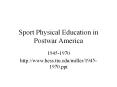 Sport Physical Education in Postwar America PowerPoint PPT Presentation