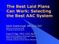 The Best Laid Plans Can Work: Selecting the Best AAC System PowerPoint PPT Presentation