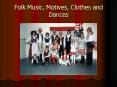 Folk Music, Motives, Clothes and Dances PowerPoint PPT Presentation