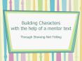 Building Characters with the help of a mentor text PowerPoint PPT Presentation
