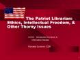 The Patriot Librarian: Ethics, Intellectual Freedom, PowerPoint PPT Presentation