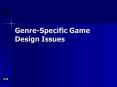 GenreSpecific Game Design Issues PowerPoint PPT Presentation