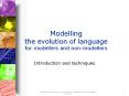 Modelling the evolution of language for modellers and non-modellers PowerPoint PPT Presentation