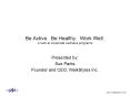 Be Active. Be Healthy. Work Well. A look at corporate wellness programs PowerPoint PPT Presentation