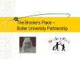 The Brookes Place Butler University Partnership PowerPoint PPT Presentation