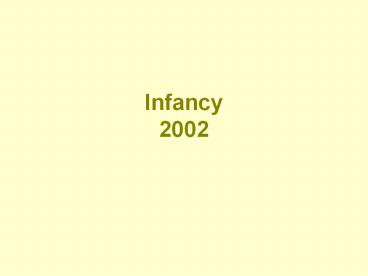 Infancy 2002