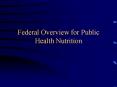 Federal Overview for Public Health Nutrition PowerPoint PPT Presentation