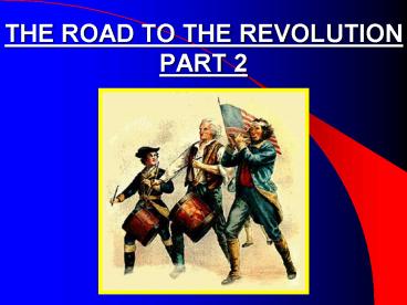 THE ROAD TO THE REVOLUTION PART 2