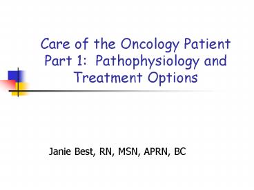 Care of the Oncology Patient Part 1: Pathophysiology and Treatment Options