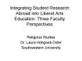 Integrating Student Research Abroad into Liberal Arts Education: Three Faculty Perspectives PowerPoint PPT Presentation