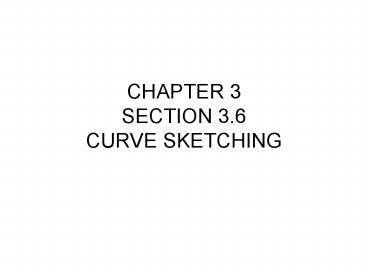 CHAPTER 3 SECTION 3.6 CURVE SKETCHING