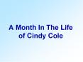 A Month In The Life of Cindy Cole PowerPoint PPT Presentation