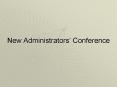 New Administrators Conference PowerPoint PPT Presentation