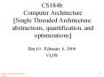 CS184b:%20Computer%20Architecture%20[Single%20Threaded%20Architecture:%20abstractions,%20quantification,%20and%20optimizations] PowerPoint PPT Presentation
