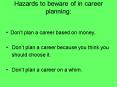 Hazards to beware of in career planning: PowerPoint PPT Presentation