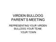 VIRDEN BULLDOG PARENTS MEETING PowerPoint PPT Presentation