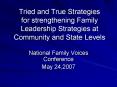 Tried and True Strategies for strengthening Family Leadership Strategies at Community and State Leve PowerPoint PPT Presentation
