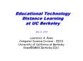 Educational Technology Distance Learning at UC Berkeley PowerPoint PPT Presentation
