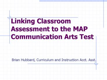 Linking Classroom Assessment to the MAP Communication Arts Test