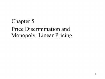 Price Discrimination and Monopoly: Linear Pricing