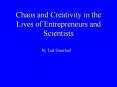 Chaos and Creativity in the Lives of Entrepreneurs and Scientists PowerPoint PPT Presentation